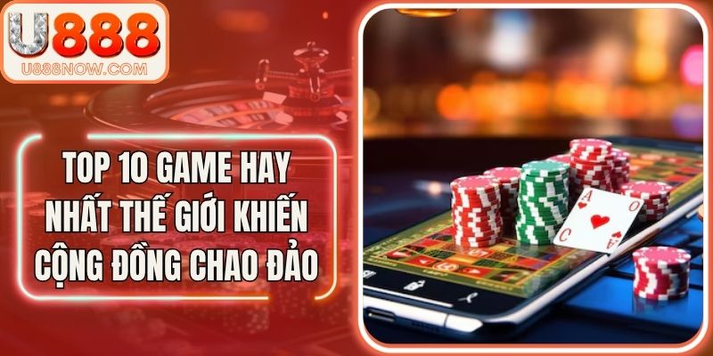 Top 10 Game Hay Nhất Thế Giới